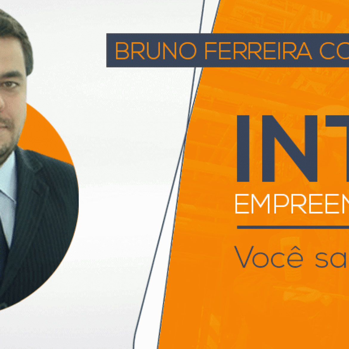 Bruno Ferreria fala sobre intra empreendedorismo