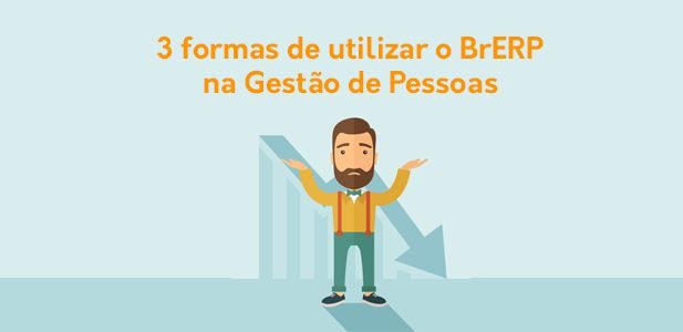 3 formas de usar o BrERP na gestão de pessoas