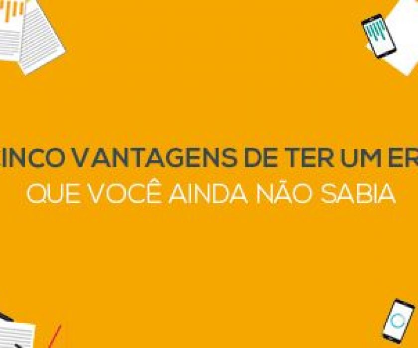 5 vantagens de ter um erp que você não sabia